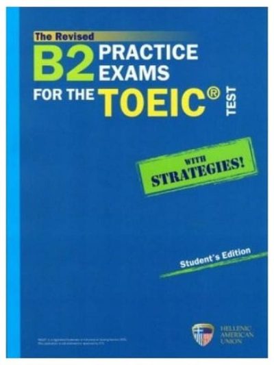 THE REVISED B2 PRACTICE EXAMS FOR THE TOEIC STUDENT'S EDITION (REVISED)