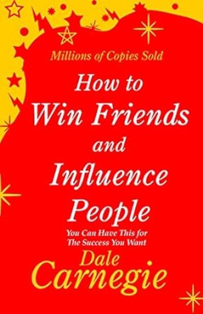 HOW TO WIN FRIENDS AND INFLUENCE PEOPLE