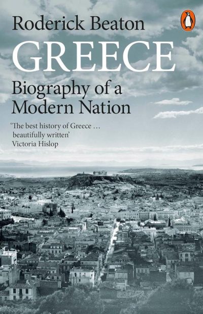 GREECE: BIOGRAPHY OF A MODERN NATION