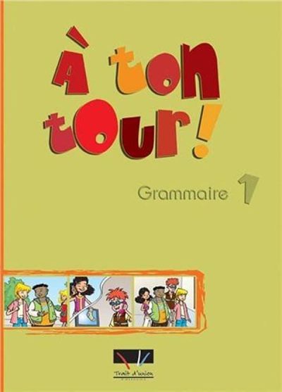 A TON TOUR! 1: GRAMMAIRE DE L' ELEVE