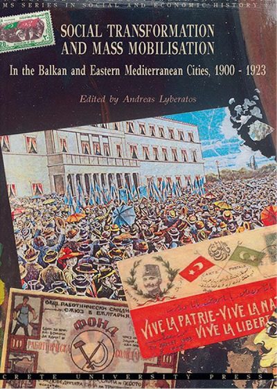 SOCIAL TRANSFORMATION AND MASS MOBILISATION IN THE BALKAN AND EASTERN MEDITERRANEAN CITIES 1900–1923