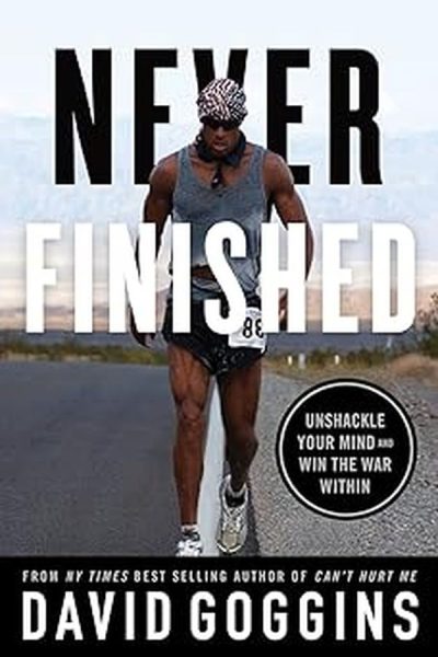 NEVER FINISHED : UNSHACKLE YOUR MIND AND WIN THE WAR WITHIN