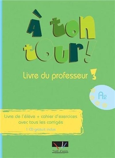 A TON TOUR! 3: PROFESSEUR (+ CD) (LIVRE DE L'ELEVE + CAHIER D'EXERCICES AVEC TOUS LES CORRIGES)