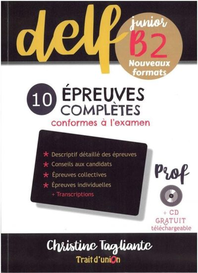 DELF JUNIOR B2 NOUVEAU: 10 EPREUVES COMPLETES LIVRE DU PROFESSEUR & AUDIO